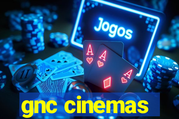 gnc cinemas